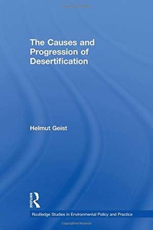 The Causes and Progression of Desertification de Helmut Geist