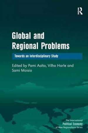 Global and Regional Problems: Towards an Interdisciplinary Study de Vilho Harle