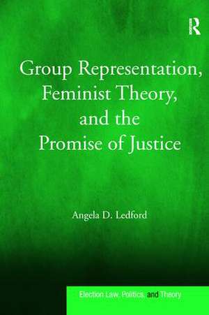 Group Representation, Feminist Theory, and the Promise of Justice de Angela D. Ledford