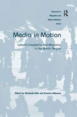 Media in Motion: Cultural Complexity and Migration in the Nordic Region de Elisabeth Eide