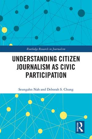 Understanding Citizen Journalism as Civic Participation de Seungahn Nah