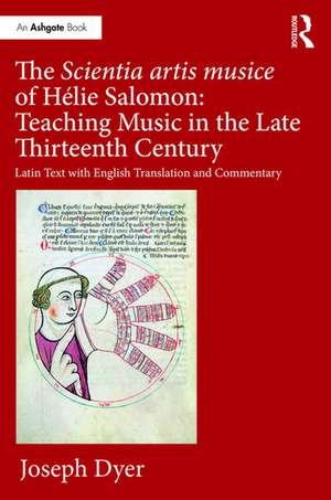 The Scientia artis musice of Hélie Salomon: Teaching Music in the Late Thirteenth Century: Latin Text with English Translation and Commentary de Joseph Dyer