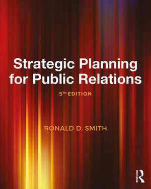 Strategic Planning for Public Relations de USA) Smith, Ronald D. (Buffalo State College