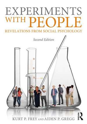 Experiments With People: Revelations From Social Psychology, 2nd Edition de Kurt P. Frey