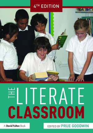 The Literate Classroom de Prue Goodwin