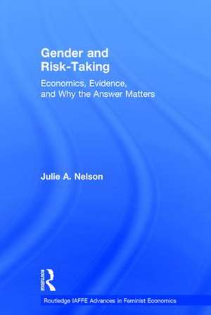 Gender and Risk-Taking: Economics, Evidence, and Why the Answer Matters de Julie A. Nelson