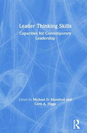 Leader Thinking Skills: Capacities for Contemporary Leadership de Michael D. Mumford