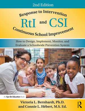 Response to Intervention and Continuous School Improvement: How to Design, Implement, Monitor, and Evaluate a Schoolwide Prevention System de Victoria L. Bernhardt