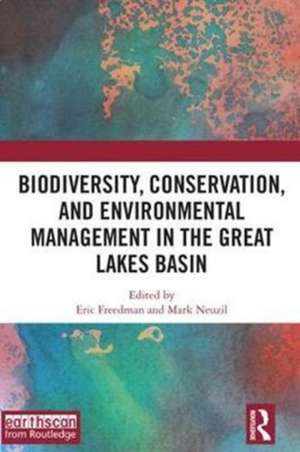 Biodiversity, Conservation and Environmental Management in the Great Lakes Basin de Eric Freedman