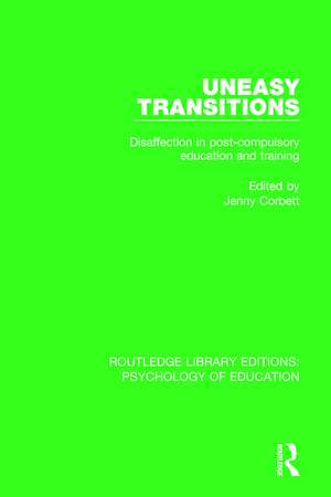 Uneasy Transitions: Disaffection in Post-Compulsory Education and Training de Jenny Corbett