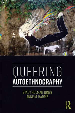 Queering Autoethnography de Stacy Holman Jones