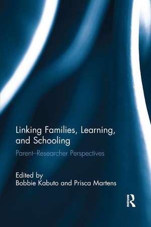 Linking Families, Learning, and Schooling: Parent–Researcher Perspectives de Bobbie Kabuto