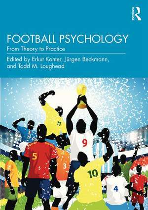 Football Psychology: From Theory to Practice de Erkut Konter