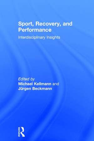 Sport, Recovery, and Performance: Interdisciplinary Insights de Michael Kellmann