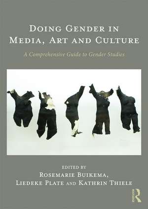 Doing Gender in Media, Art and Culture: A Comprehensive Guide to Gender Studies de Rosemarie Buikema