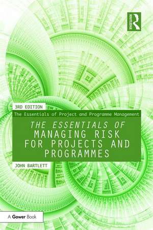 The Essentials of Managing Risk for Projects and Programmes de John Bartlett