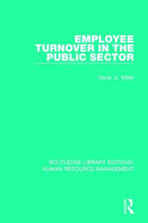 Employee Turnover in the Public Sector de Oscar Miller, Jr.