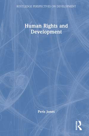 Human Rights and Development de Peris Jones