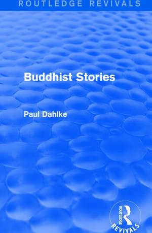 Routledge Revivals: Buddhist Stories (1913) de Paul Dahlke