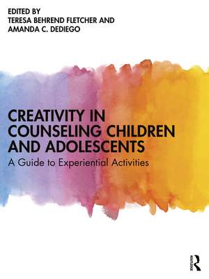 Creativity in Counseling Children and Adolescents: A Guide to Experiential Activities de Teresa Behrend Fletcher