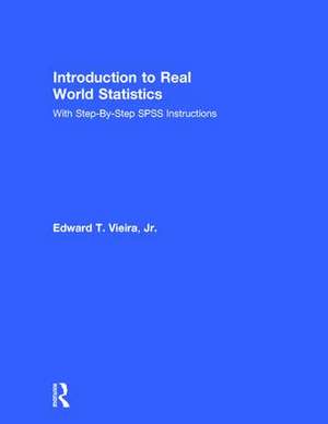 Introduction to Real World Statistics: With Step-By-Step SPSS Instructions de Jr. Edward T. Vieira