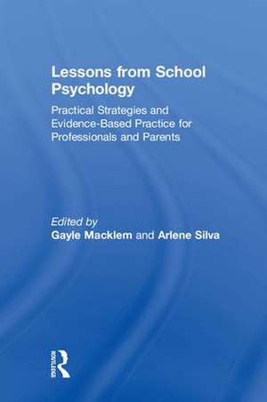 Lessons from School Psychology: Practical Strategies and Evidence-Based Practice for Professionals and Parents de Arlene Silva