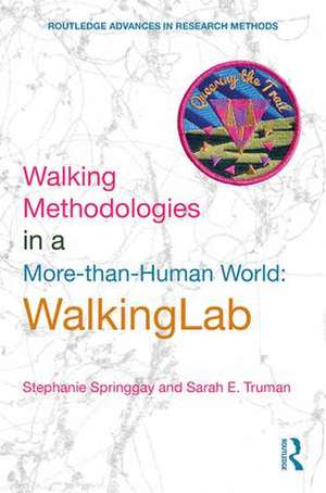 Walking Methodologies in a More-than-human World: WalkingLab de Stephanie Springgay