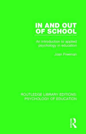 In and Out of School: An Introduction to Applied Psychology in Education de Joan Freeman