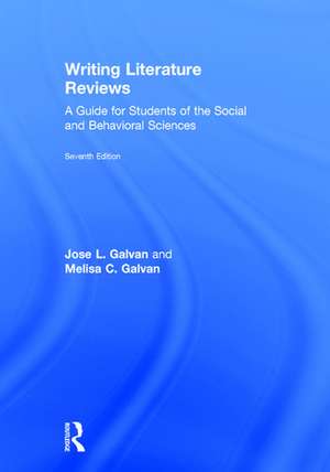 Writing Literature Reviews: A Guide for Students of the Social and Behavioral Sciences de Jose L. Galvan