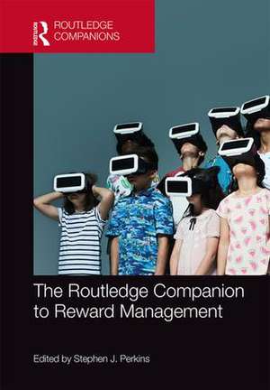 The Routledge Companion to Reward Management de Stephen J. Perkins