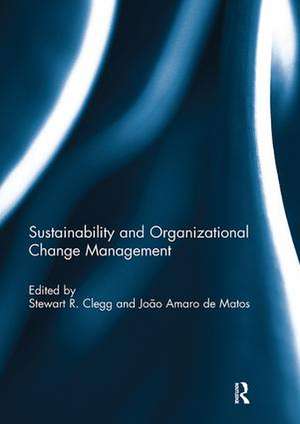 Sustainability and Organizational Change Management de Stewart Clegg