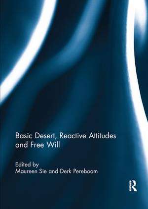 Basic Desert, Reactive Attitudes and Free Will de Maureen Sie