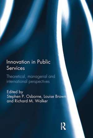 Innovation in Public Services: Theoretical, managerial, and international perspectives de Stephen Osborne