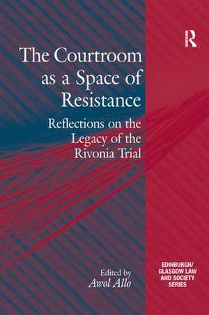 The Courtroom as a Space of Resistance: Reflections on the Legacy of the Rivonia Trial de Awol Allo