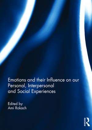 Emotions and their influence on our personal, interpersonal and social experiences de Ami Rokach