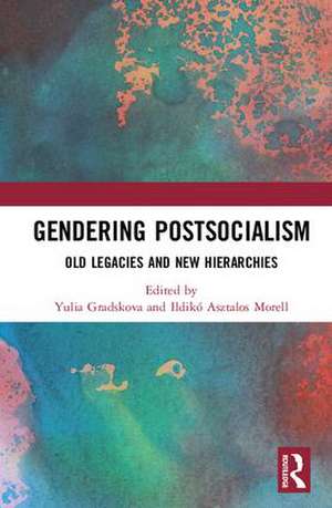 Gendering Postsocialism: Old Legacies and New Hierarchies de Yulia Gradskova