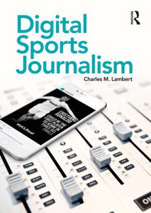 Digital Sports Journalism de Charles Lambert