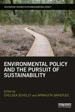 Environmental Policy and the Pursuit of Sustainability de Chelsea Schelly