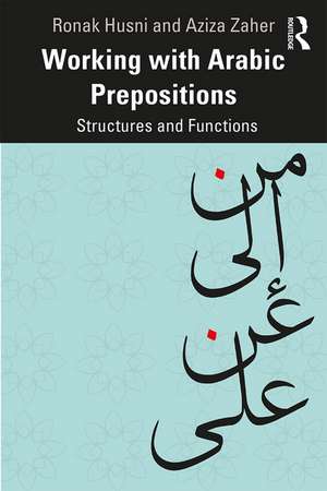 Working with Arabic Prepositions: Structures and Functions de Ronak Husni