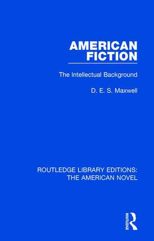 American Fiction: The Intellectual Background de D. E. S. Maxwell