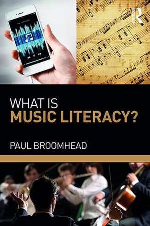 What is Music Literacy? de Paul Broomhead