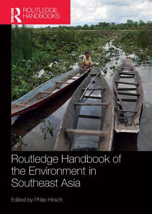 Routledge Handbook of the Environment in Southeast Asia de Philip Hirsch