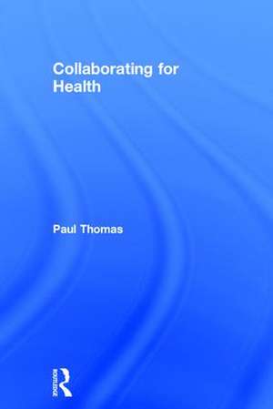 Collaborating for Health de Paul Thomas