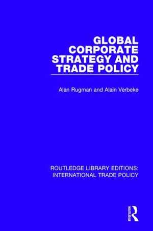 Global Corporate Strategy and Trade Policy de Alan M. Rugman