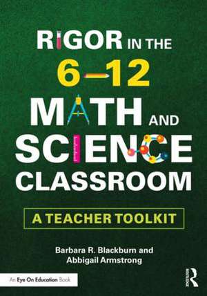 Rigor in the 6–12 Math and Science Classroom: A Teacher Toolkit de Barbara R. Blackburn