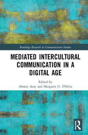 Mediated Intercultural Communication in a Digital Age de Ahmet Atay