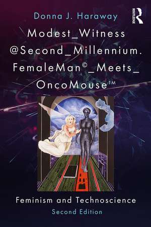 Modest_Witness@Second_Millennium. FemaleMan_Meets_OncoMouse: Feminism and Technoscience de Donna J. Haraway