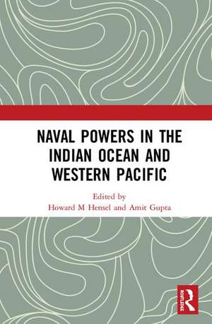 Naval Powers in the Indian Ocean and the Western Pacific de Howard M. Hensel