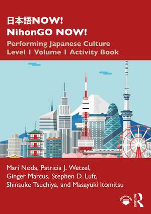 日本語NOW! NihonGO NOW!: Performing Japanese Culture – Level 1 Volume 1 Activity Book de Mari Noda