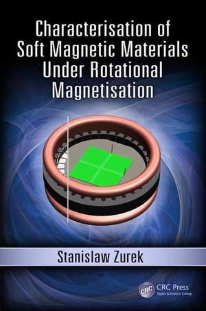 Characterisation of Soft Magnetic Materials Under Rotational Magnetisation de Stanislaw Zurek